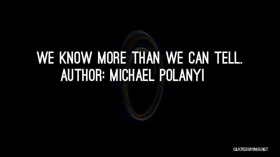 Michael Polanyi Quotes 787485