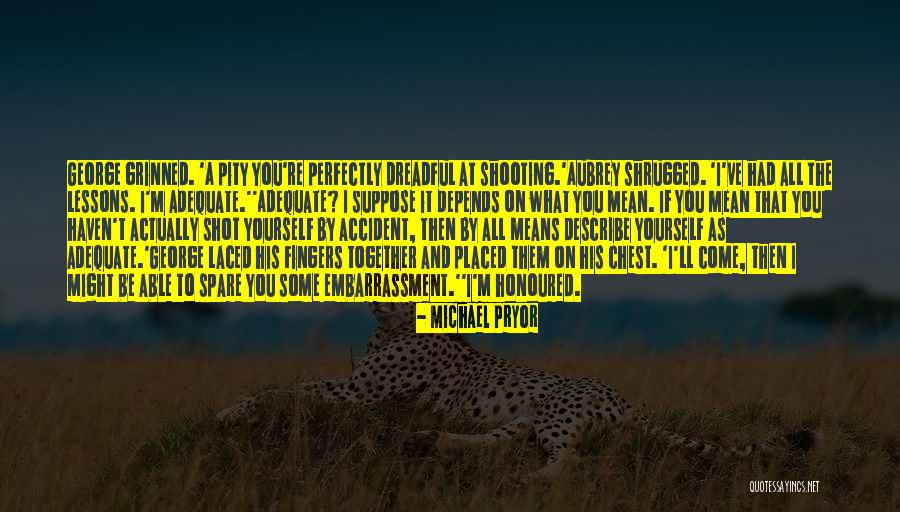 Michael Pryor Quotes 106434