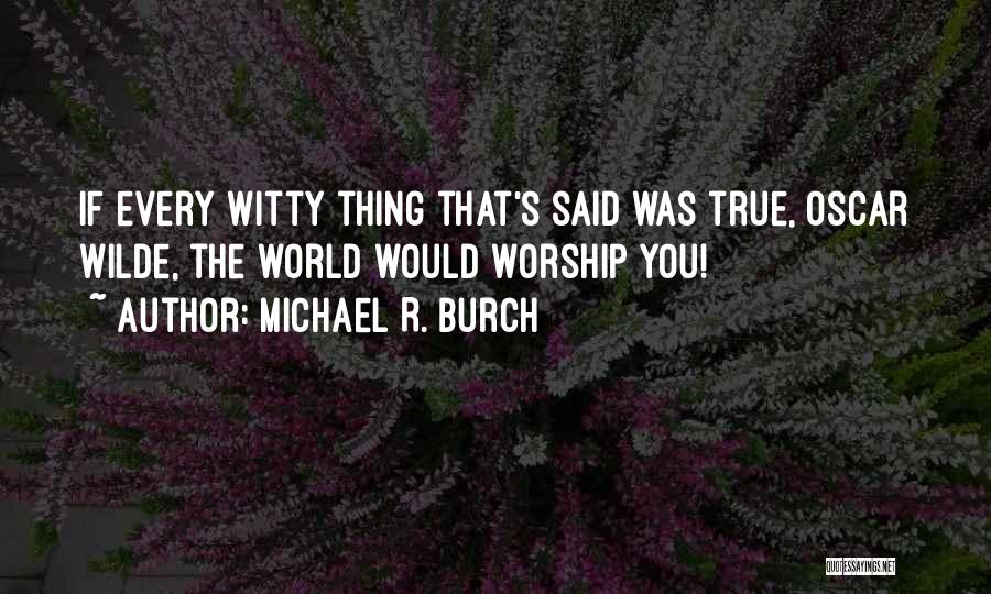 Michael R. Burch Quotes 709191