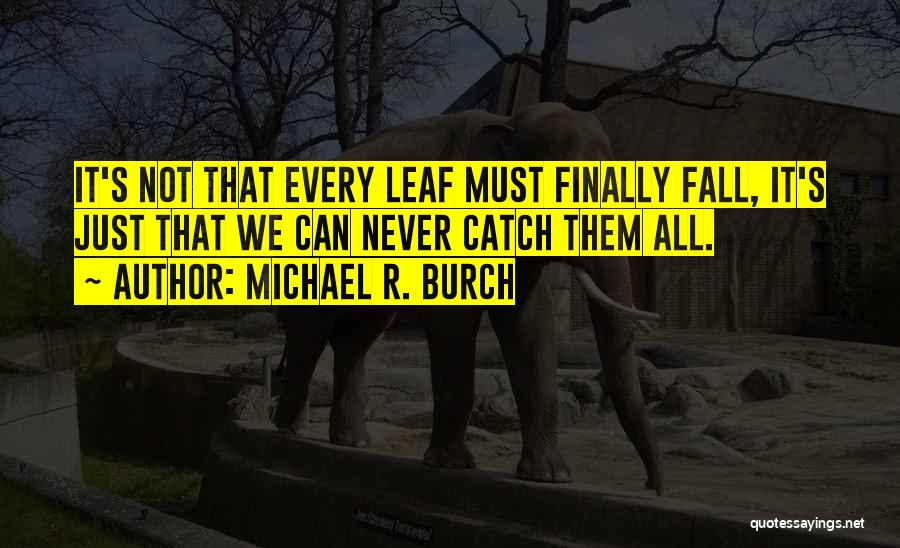 Michael R. Burch Quotes 959314