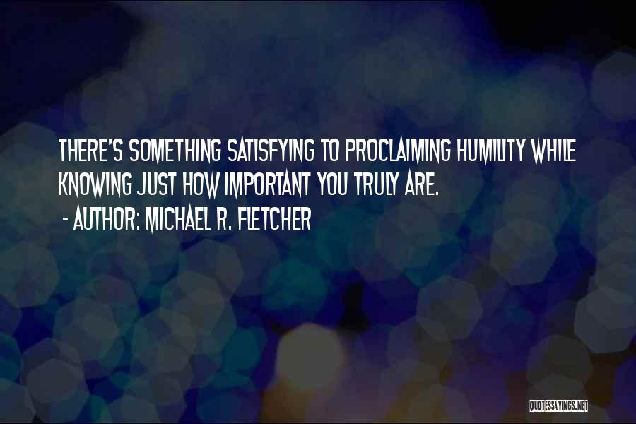 Michael R. Fletcher Quotes 1641849