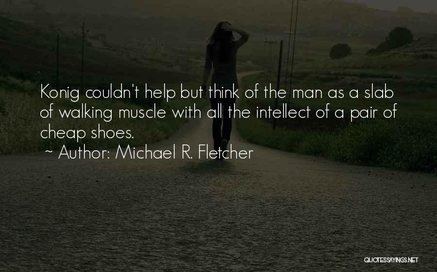 Michael R. Fletcher Quotes 781321