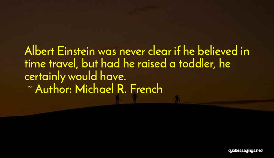 Michael R. French Quotes 1267005