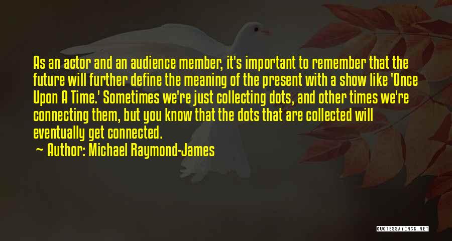 Michael Raymond-James Quotes 1464621