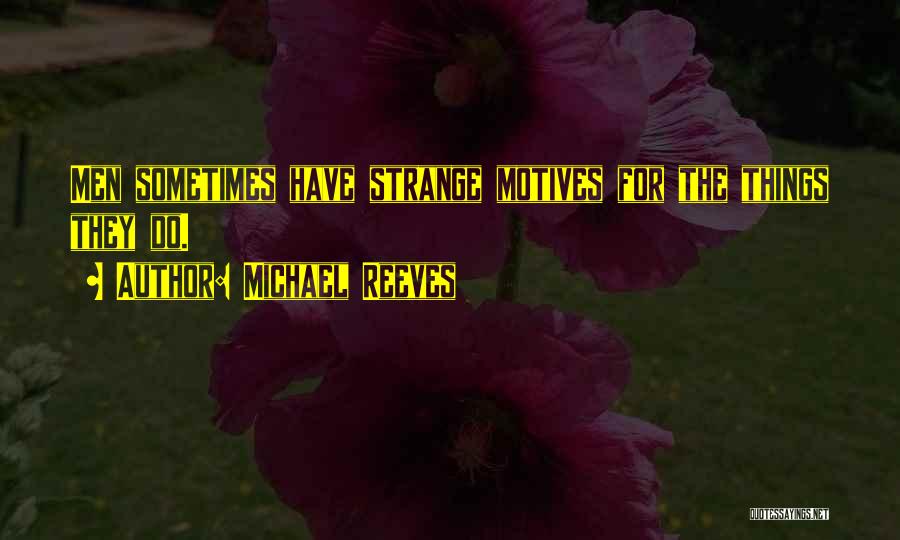 Michael Reeves Quotes 1338278