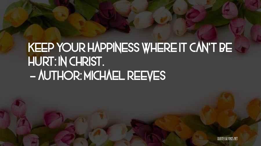 Michael Reeves Quotes 650797