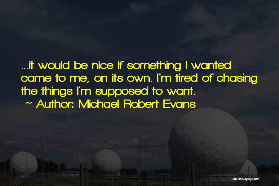 Michael Robert Evans Quotes 494193