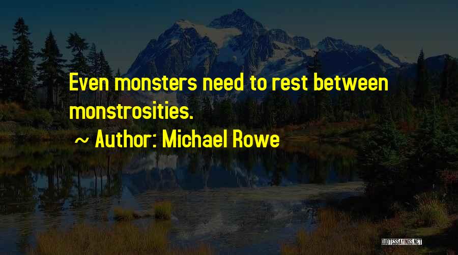 Michael Rowe Quotes 854416