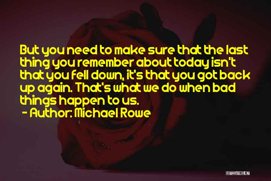 Michael Rowe Quotes 936884