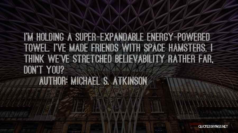 Michael S. Atkinson Quotes 1193093