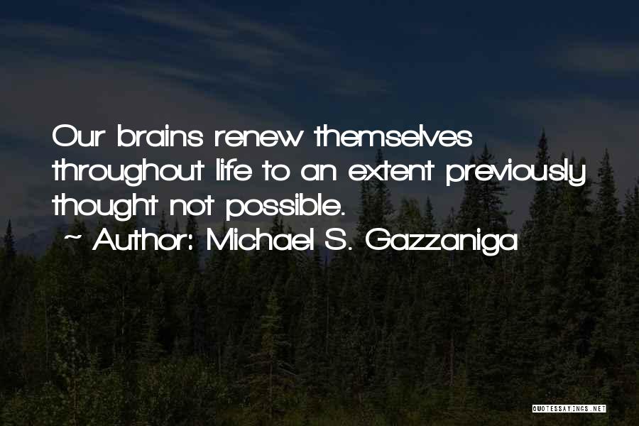 Michael S. Gazzaniga Quotes 96370