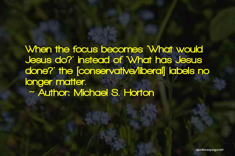 Michael S. Horton Quotes 1108156