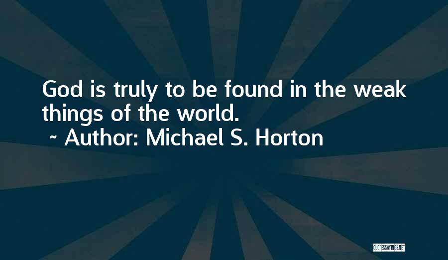 Michael S. Horton Quotes 1441657