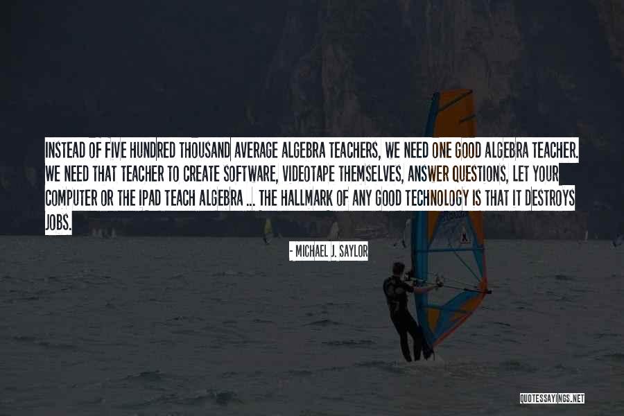 Michael Saylor Quotes By Michael J. Saylor Michael Saylor Quotes By Michael J. Saylor
