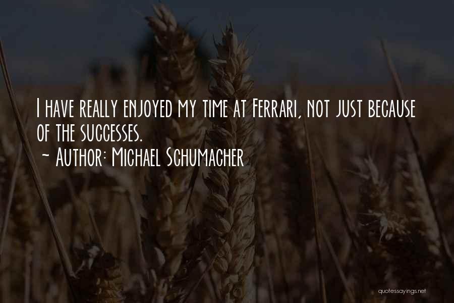 Michael Schumacher Best Quotes By Michael Schumacher