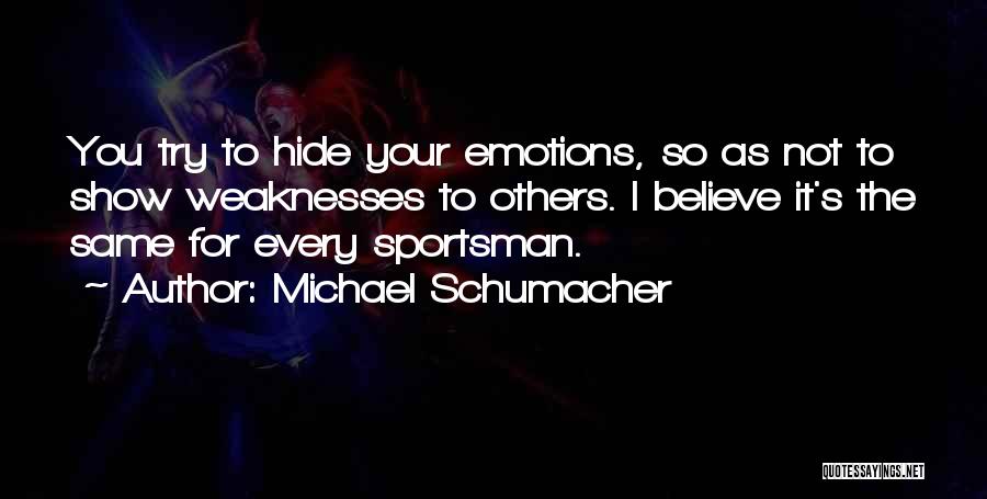 Michael Schumacher Best Quotes By Michael Schumacher