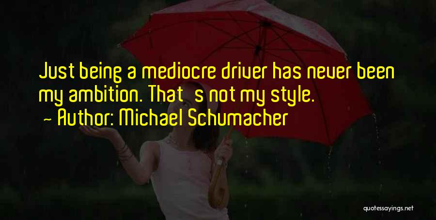 Michael Schumacher Best Quotes By Michael Schumacher
