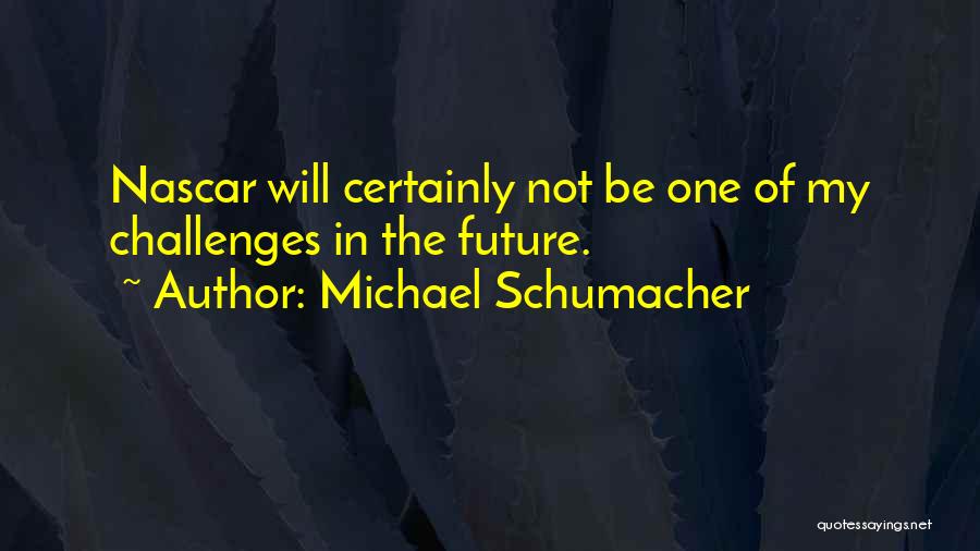 Michael Schumacher Quotes 341851