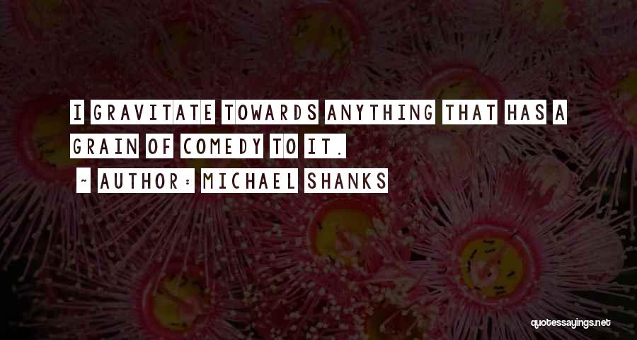 Michael Shanks Quotes 1372145