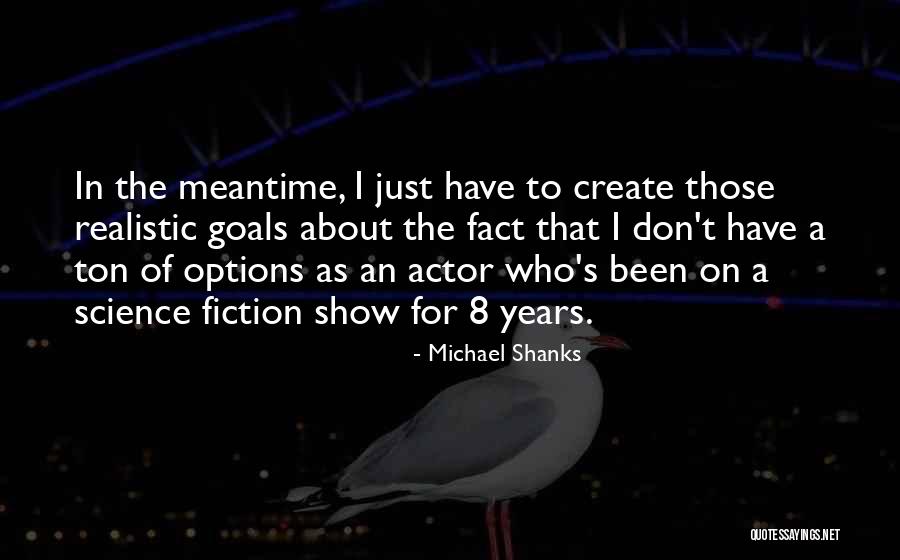 Michael Shanks Quotes 325303