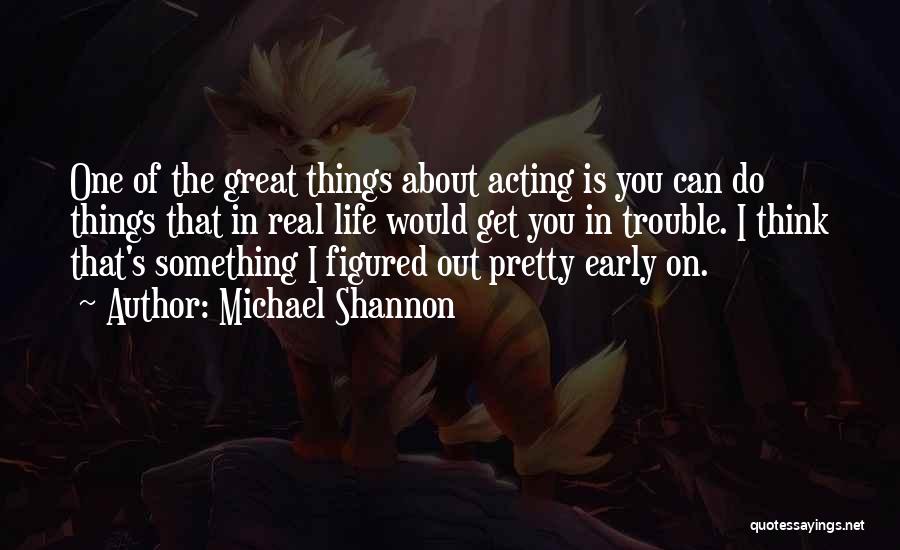 Michael Shannon Quotes 1726946