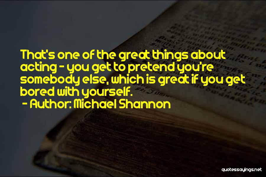 Michael Shannon Quotes 1964035