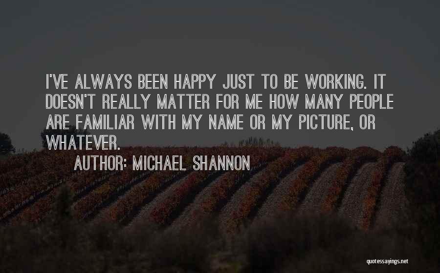 Michael Shannon Quotes 212484