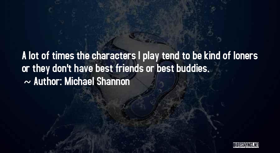 Michael Shannon Quotes 781056