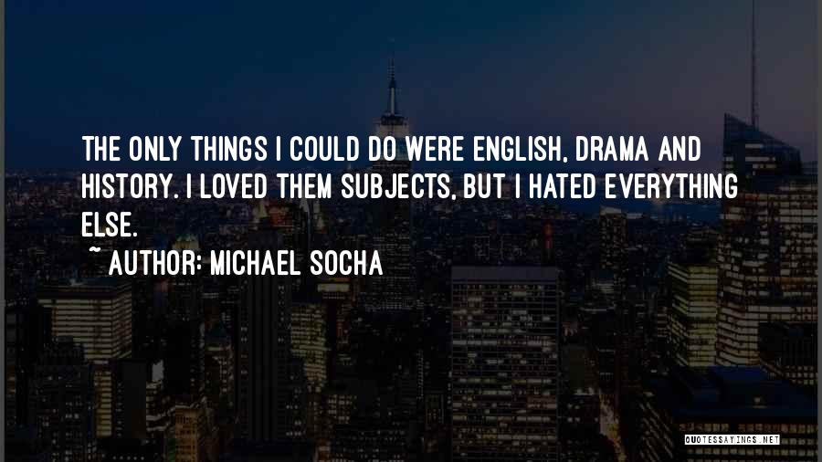Michael Socha Quotes 1024909