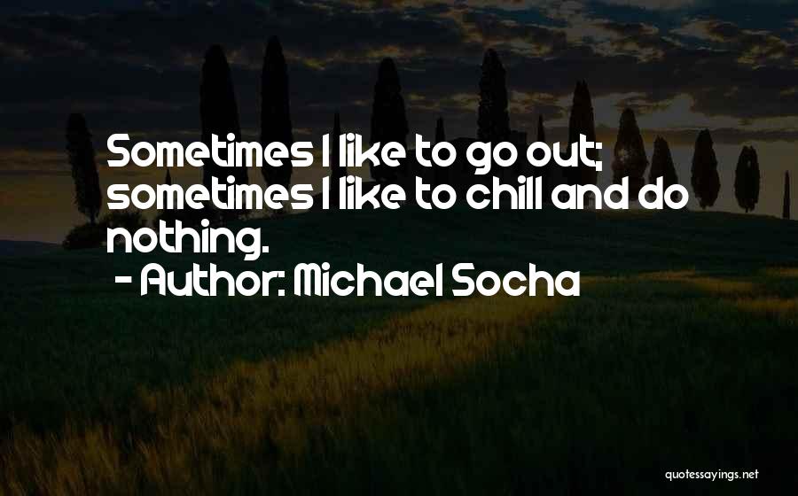 Michael Socha Quotes 122419