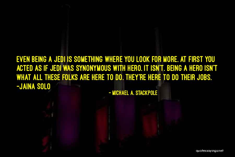 Michael Stackpole Quotes By Michael A. Stackpole Michael Stackpole Quotes By Michael A. Stackpole