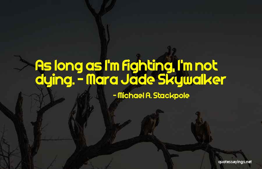 Michael Stackpole Quotes By Michael A. Stackpole Michael Stackpole Quotes By Michael A. Stackpole