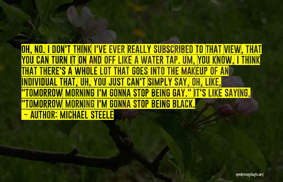 Michael Steele Quotes 1282286