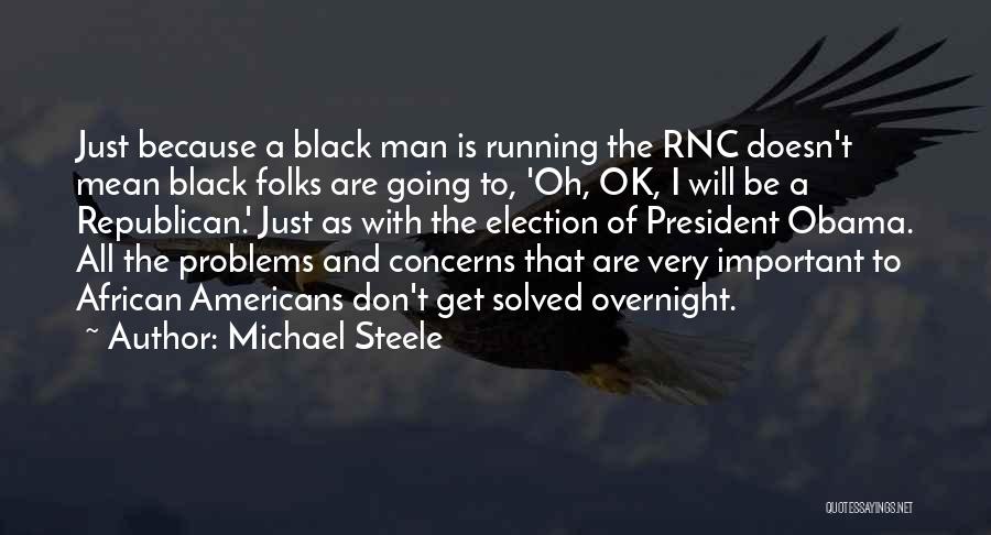 Michael Steele Quotes 2057561