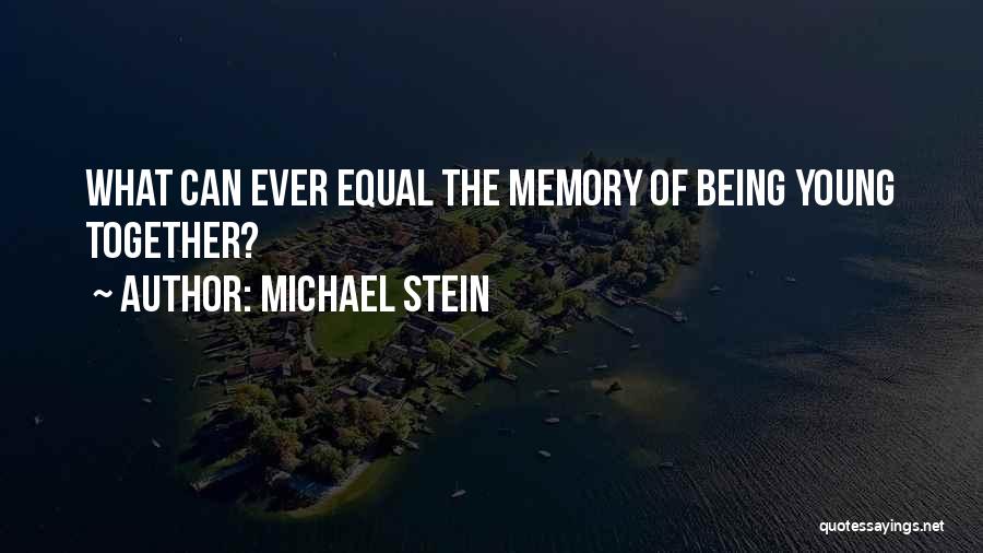 Michael Stein Quotes 1776715