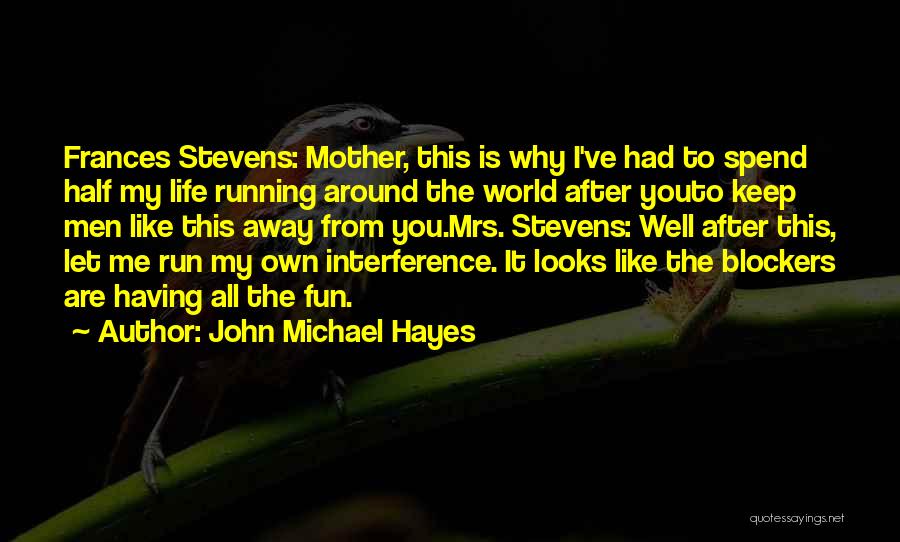 Michael Stevens Quotes By John Michael Hayes