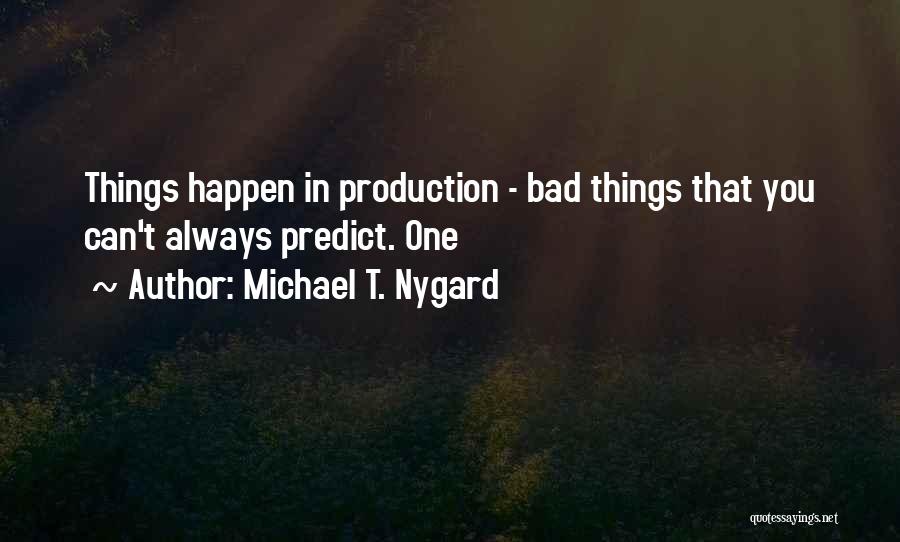 Michael T. Nygard Quotes 520390