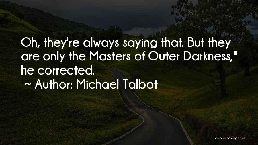 Michael Talbot Quotes 898464