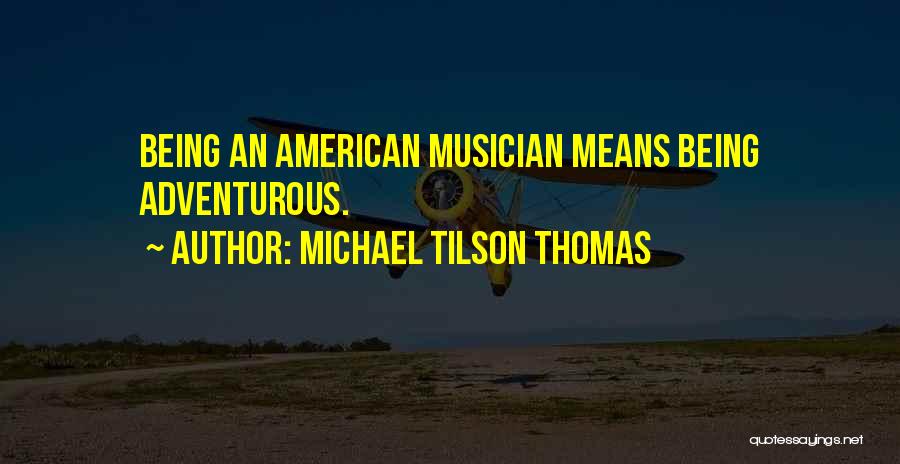 Michael Tilson Thomas Quotes 1042277