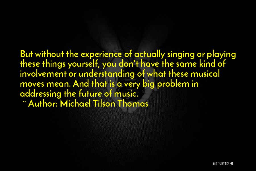 Michael Tilson Thomas Quotes 1950311