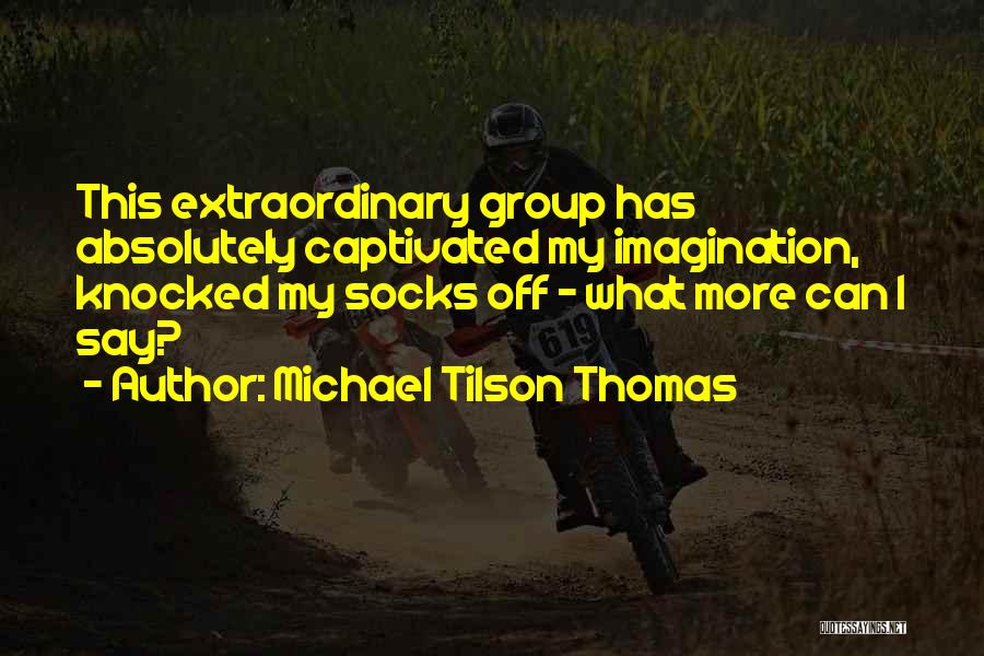 Michael Tilson Thomas Quotes 890333