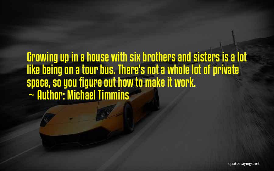 Michael Timmins Quotes 1543220