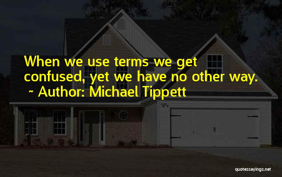 Michael Tippett Quotes 923970