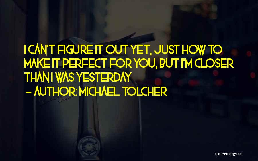 Michael Tolcher Quotes 1845587