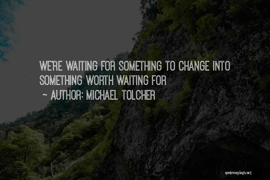 Michael Tolcher Quotes 1972076