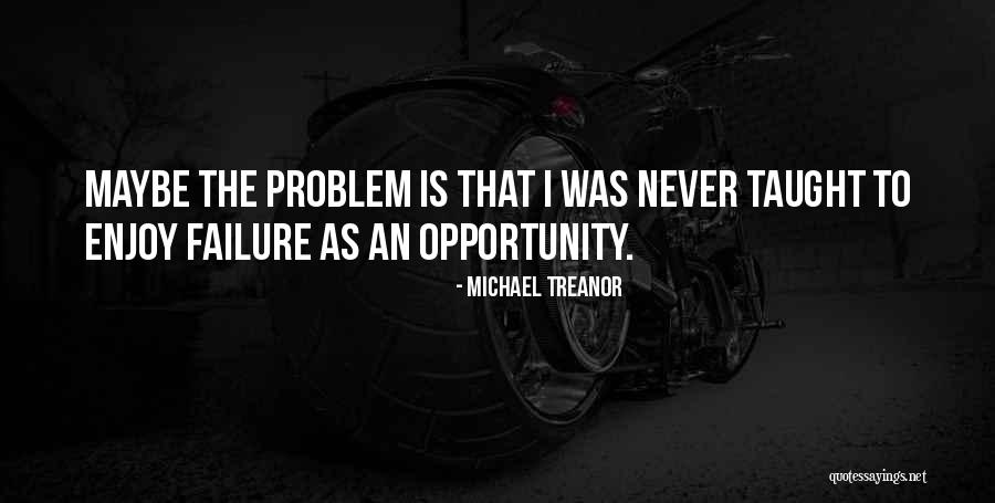 Michael Treanor Quotes 822977