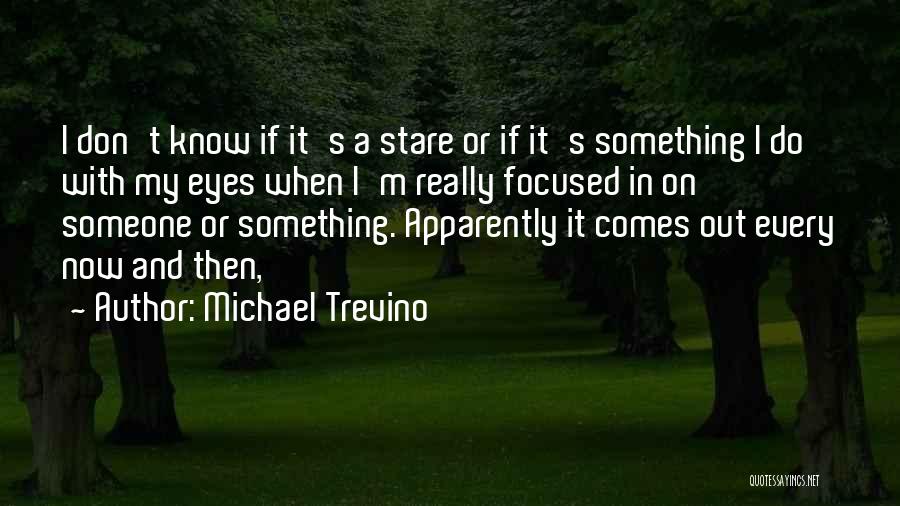 Michael Trevino Quotes 2180844