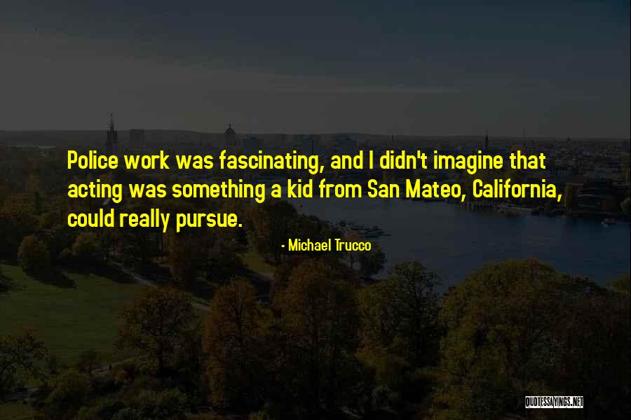 Michael Trucco Quotes 1889212 Michael Trucco Quotes 1889212