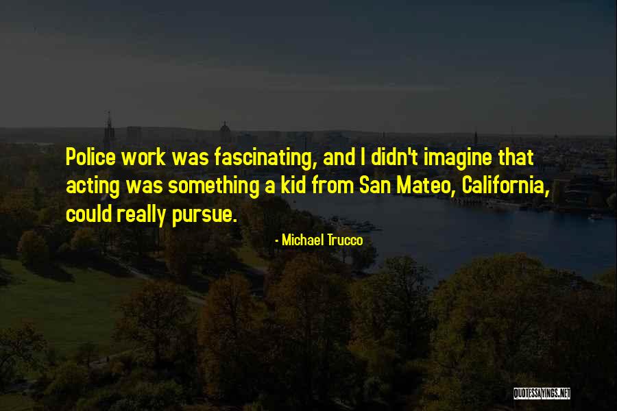 Michael Trucco Quotes 1889212