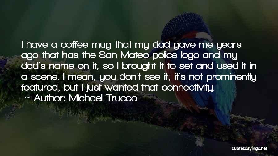 Michael Trucco Quotes 2108067